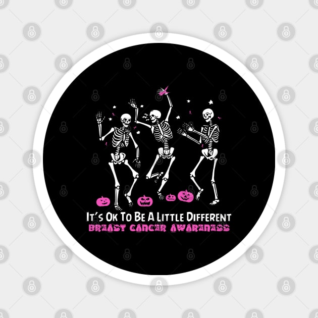 Breast Cancer Awareness It's Ok To Be A Little Different - Dancing Skeletons Happy Halloween Day Magnet by BoongMie